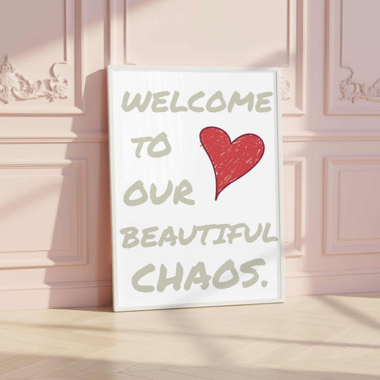 Welcome To Our Beautiful Chaos