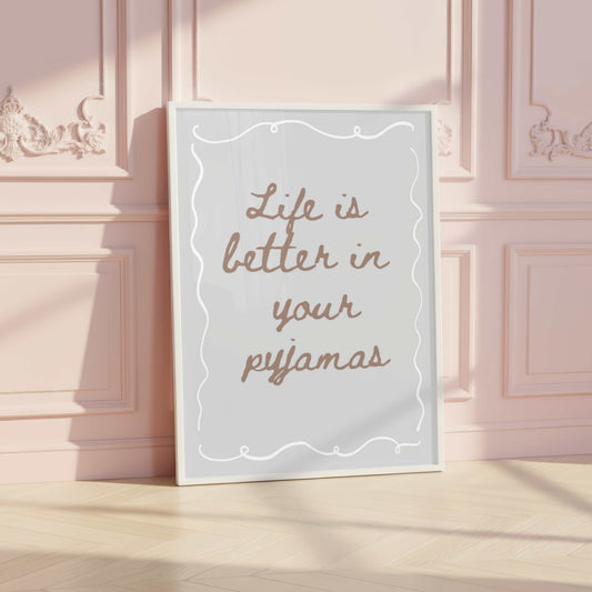 Life Is Better In Your Pj's